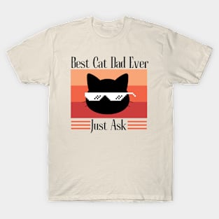 Best Cat Dad Ever Just Ask T-Shirt